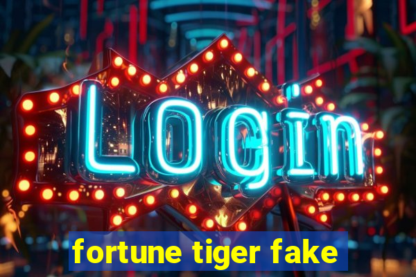 fortune tiger fake